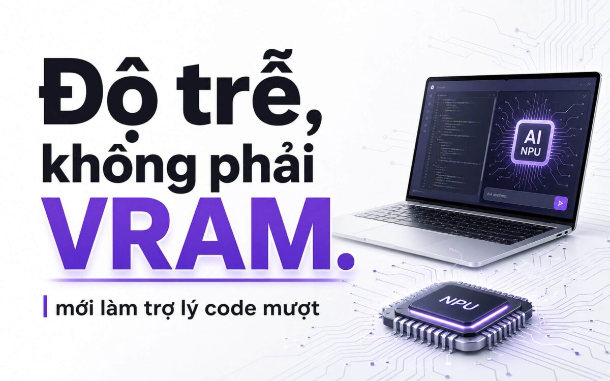 Trợ lý code offline độ trễ quan trọng hơn VRAM