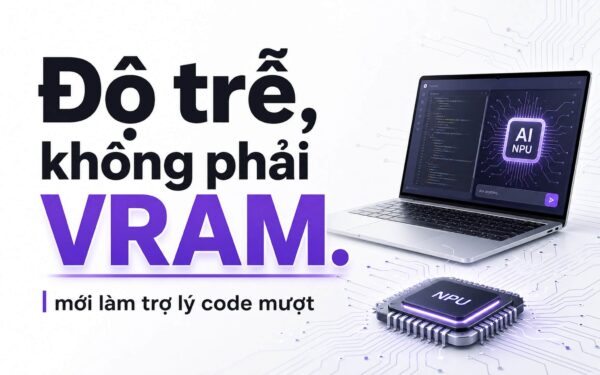 Trợ lý code offline: Laptop AI cần gì để phản hồi mượt trong IDE?