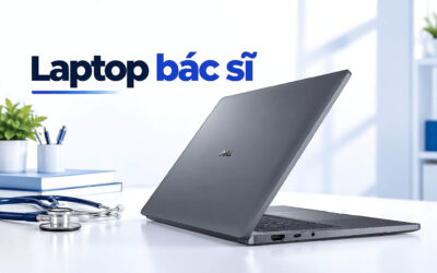 Chọn laptop cho bác sĩ - Tiêu chí pin bền và bảo mật ca trực