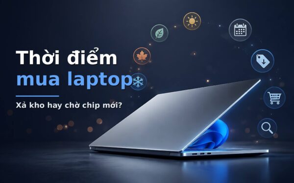 Bài toán thời điểm mua laptop: Khi nào mức giảm giá phần cứng thực sự đáng tiền?