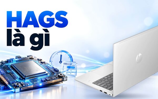 HAGS là gì - Lên lịch GPU tăng tốc phần cứng trên laptop Windows 11